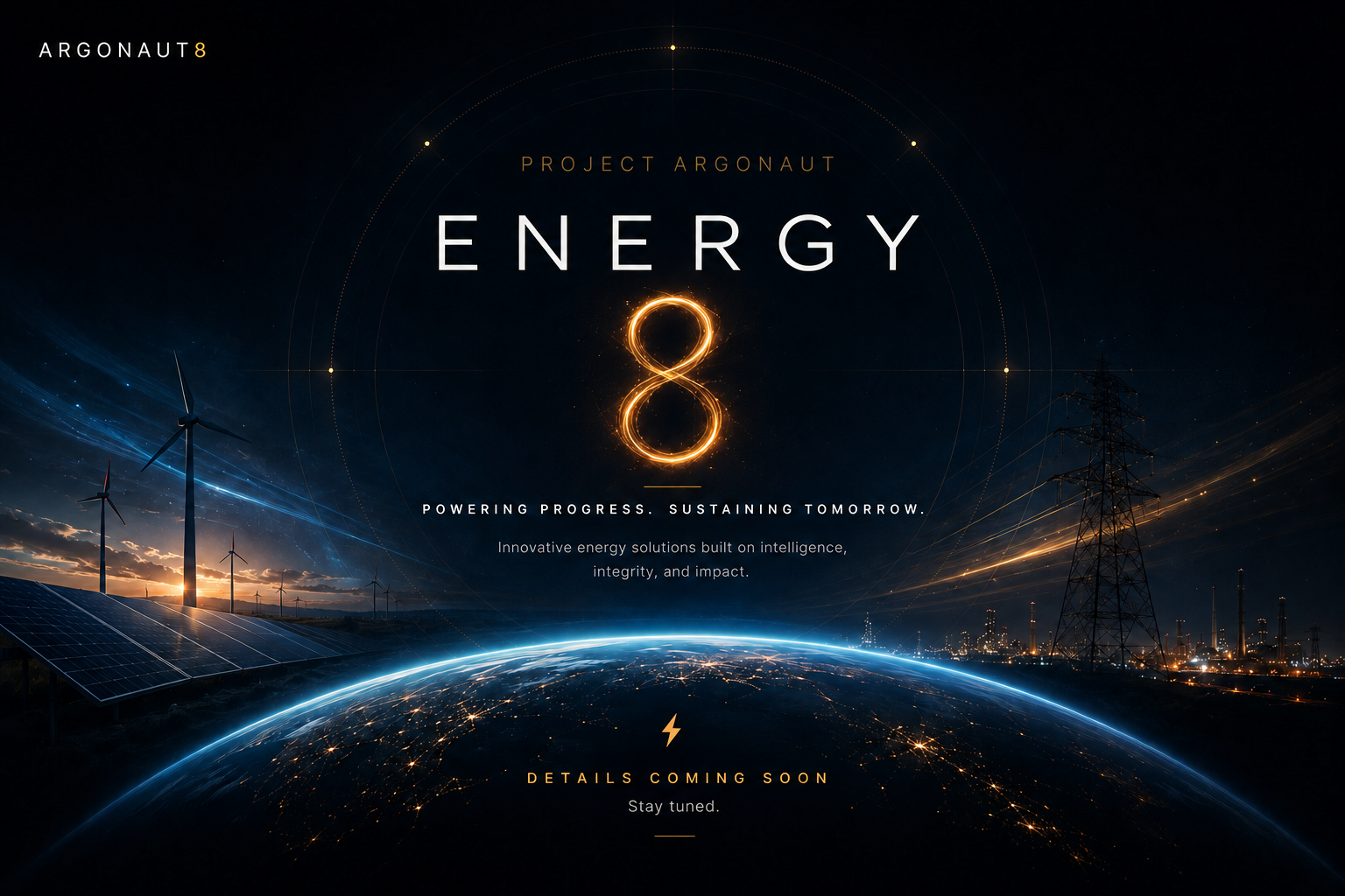 Argonaut8 Energy. Project Argonaut. Powering progress. Sustaining tomorrow. Details coming soon.